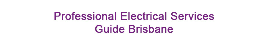 Professional Electrical Services Guide Brisbane